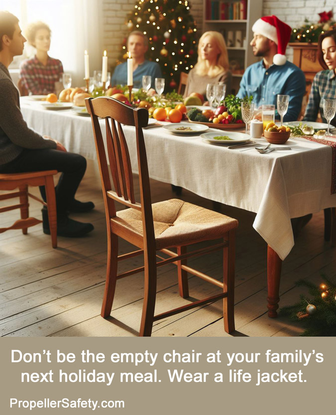 Don't be the empty chair at your family's next holiday meal. Wear a life jacket.